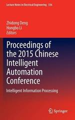 Proceedings of the 2015 Chinese Intelligent Automation Conference: Intelligent Information Processing
