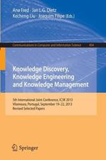 Knowledge Discovery, Knowledge Engineering and Knowledge Management: 5th International Joint Conference, IC3K 2013, Vilamoura, Portugal, September 19-22, 2013. Revised Selected Papers