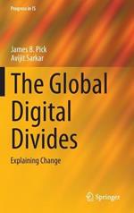 The Global Digital Divides: Explaining Change