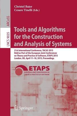Tools and Algorithms for the Construction and Analysis of Systems: 21st International Conference, TACAS 2015, Held as Part of the European Joint Conferences on Theory and Practice of Software, ETAPS 2015, London, UK, April 11-18, 2015, Proceedings - cover