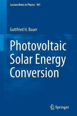 Photovoltaic Solar Energy Conversion - Gottfried H. Bauer - cover
