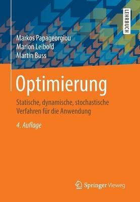 Optimierung: Statische, dynamische, stochastische Verfahren für die Anwendung - Markos Papageorgiou,Marion Leibold,Martin Buss - cover