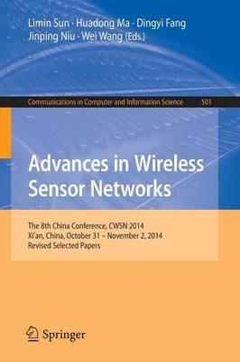 Advances in Wireless Sensor Networks: The 8th China Conference, CWSN 2014, Xi'an, China, October 31--November 2, 2014. Revised Selected Papers - cover