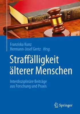 Straffälligkeit älterer Menschen: Interdisziplinäre Beiträge aus Forschung und Praxis - cover