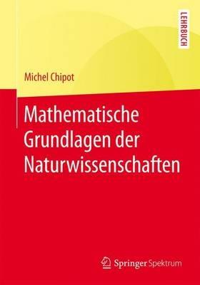 Mathematische Grundlagen der Naturwissenschaften - Michel Chipot - cover