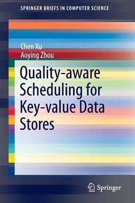 Quality-aware Scheduling for Key-value Data Stores - Chen Xu,Aoying Zhou - cover