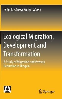 Ecological Migration, Development and Transformation: A Study of Migration and Poverty Reduction in Ningxia - cover