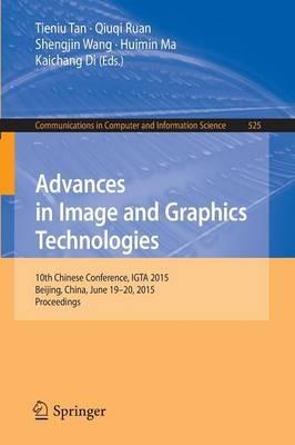 Advances in Image and Graphics Technologies: 10th Chinese Conference, IGTA 2015, Beijing, China, June 19-20, 2015, Proceedings - cover