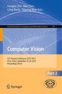 Computer Vision: CCF Chinese Conference, CCCV 2015, Xi'an, China, September 18-20, 2015, Proceedings, Part II - cover