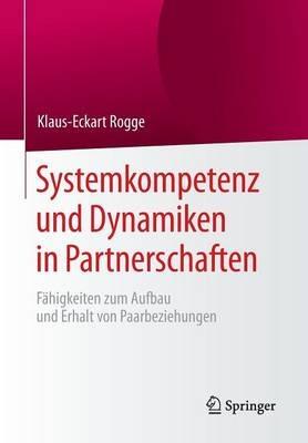 Systemkompetenz und Dynamiken in Partnerschaften: Fähigkeiten zum Aufbau und Erhalt von Paarbeziehungen - Klaus-Eckart Rogge - cover