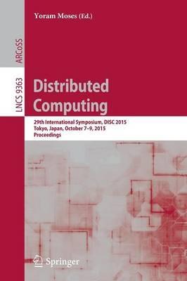 Distributed Computing: 29th International Symposium, DISC 2015, Tokyo, Japan, October 7-9, 2015, Proceedings - cover