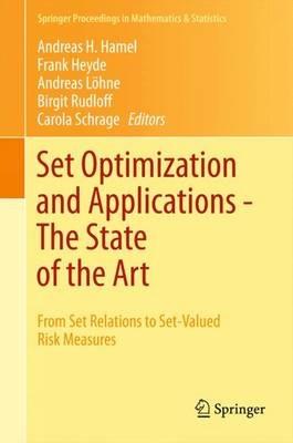 Set Optimization and Applications - The State of the Art: From Set Relations to Set-Valued Risk Measures - cover