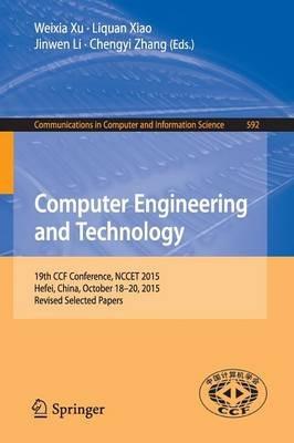 Computer Engineering and Technology: 19th CCF Conference, NCCET 2015, Hefei, China, October 18-20, 2015, Revised Selected Papers - cover