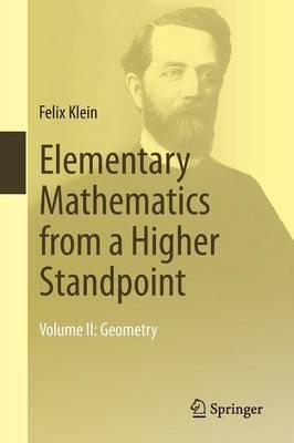 Elementary Mathematics from a Higher Standpoint: Volume II: Geometry - Felix Klein - cover