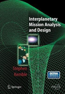 Interplanetary Mission Analysis and Design - Stephen Kemble - cover