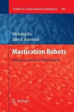 Mastication Robots: Biological Inspiration to Implementation
