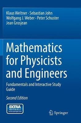 Mathematics for Physicists and Engineers: Fundamentals and Interactive Study Guide - Klaus Weltner,Sebastian John,Wolfgang J. Weber - cover