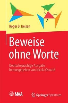 Beweise ohne Worte: Deutschsprachige Ausgabe herausgegeben von Nicola Oswald - Roger B. Nelsen - cover