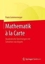 Mathematik à la Carte: Quadratische Gleichungen mit Schnitten von Kegeln