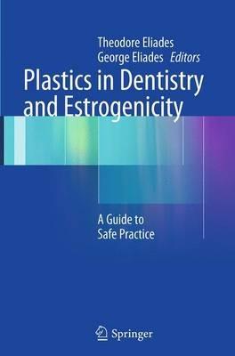 Plastics in Dentistry and Estrogenicity: A Guide to Safe Practice - cover