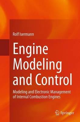 Engine Modeling and Control: Modeling and Electronic Management of Internal Combustion Engines - Rolf Isermann - cover