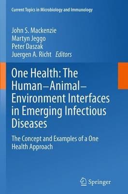 One Health: The Human-Animal-Environment Interfaces in Emerging Infectious Diseases: The Concept and Examples of a One Health Approach - cover