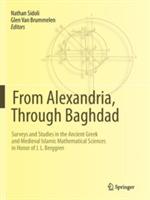 From Alexandria, Through Baghdad: Surveys and Studies in the Ancient Greek and Medieval Islamic Mathematical Sciences in Honor of J.L. Berggren