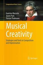 Musical Creativity: Strategies and Tools in Composition and Improvisation