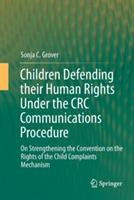 Children Defending their Human Rights Under the CRC Communications Procedure: On Strengthening the Convention on the Rights of the Child Complaints Mechanism
