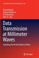 Data Transmission at Millimeter Waves: Exploiting the 60 GHz Band on Silicon - Khaled Khalaf,Vojkan Vidojkovic,Piet Wambacq - cover