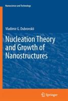 Nucleation Theory and Growth of Nanostructures - Vladimir G. Dubrovskii - cover