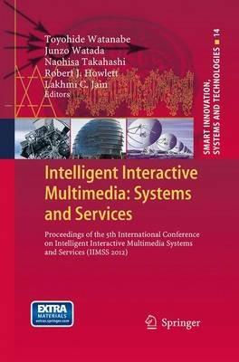 Intelligent Interactive Multimedia: Systems and Services: Proceedings of the 5th International Conference on Intelligent Interactive Multimedia Systems and Services (IIMSS 2012) - cover