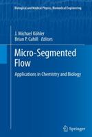 Micro-Segmented Flow: Applications in Chemistry and Biology