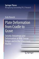 Plate Deformation from Cradle to Grave: Seismic Anisotropy and Deformation at Mid-Ocean Ridges and in the Lowermost Mantle