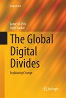 The Global Digital Divides: Explaining Change - James B. Pick,Avijit Sarkar - cover