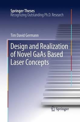 Design and Realization of Novel GaAs Based Laser Concepts - Tim David Germann - cover