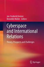 Cyberspace and International Relations: Theory, Prospects and Challenges