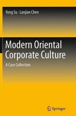 Modern Oriental Corporate Culture: A Case Collection - Yong Su,Lanjian Chen - cover