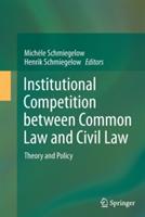 Institutional Competition between Common Law and Civil Law: Theory and Policy - cover