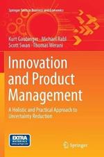 Innovation and Product Management: A Holistic and Practical Approach to Uncertainty Reduction