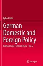 German Domestic and Foreign Policy: Political Issues Under Debate - Vol. 2