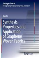 Synthesis, Properties and Application of Graphene Woven Fabrics - Xiao Li - cover