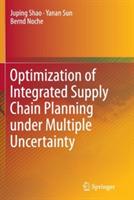 Optimization of Integrated Supply Chain Planning under Multiple Uncertainty - Juping Shao,Yanan Sun,Bernd Noche - cover
