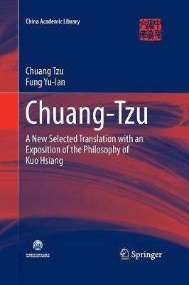 Chuang-Tzu: A New Selected Translation with an Exposition of the Philosophy of Kuo Hsiang - Chuang Tzu,Yu-lan Fung - cover