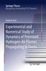 Experimental and Numerical Study of Dynamics of Premixed Hydrogen-Air Flames Propagating in Ducts