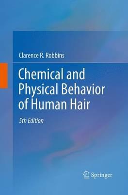 Chemical and Physical Behavior of Human Hair - Clarence R. Robbins - cover