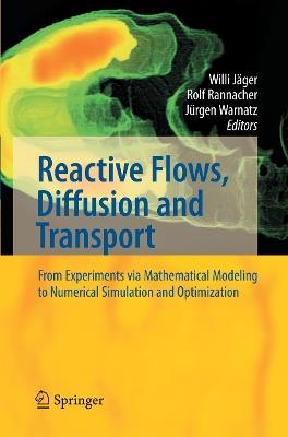 Reactive Flows, Diffusion and Transport: From Experiments via Mathematical Modeling to Numerical Simulation and Optimization - cover