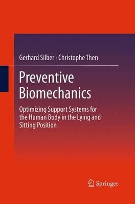 Preventive Biomechanics: Optimizing Support Systems for the Human Body in the Lying and Sitting Position - Gerhard Silber,Christophe Then - cover
