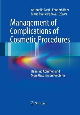 Management of Complications of Cosmetic Procedures: Handling Common and More Uncommon Problems - cover