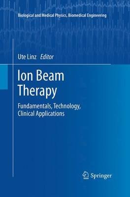 Ion Beam Therapy: Fundamentals, Technology, Clinical Applications - cover